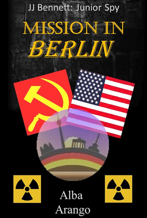 Mission in Berlin (JJ Bennett: Junior Spy) (Volume 3)